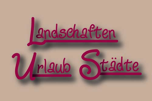 Landschaften / Städte / Urlaub